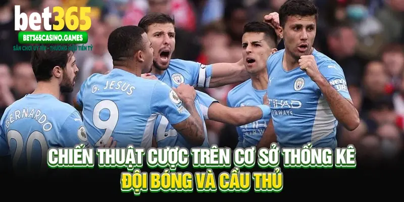 Chiến thuật cược trên cơ sở thống kê đội bóng và cầu thủ